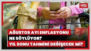 Ağustos ayı enflasyonu ne söylüyor Yıl sonu enflasyon tahmini değişir mi [upl. by Pangaro349]