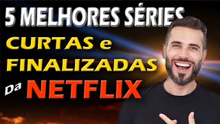 5 SÉRIES SENSACIONAIS E CURTAS Na NETFLIX [upl. by Aidne]