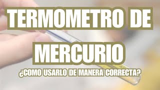 ¿COMO DEBO USAR UN TERMÓMETRO DE MERCURIO [upl. by Iem]