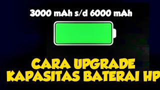 Trik Cara Upgrade Kapasitas Baterai HP Android Terbaru tutorial 61 [upl. by Malcom]