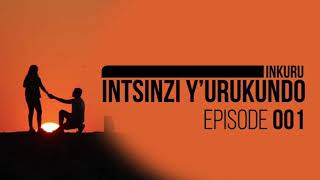 INTSINZI YURUKUNDO EP01  Uko William na Yvette bamenyanye [upl. by Ignacia313]