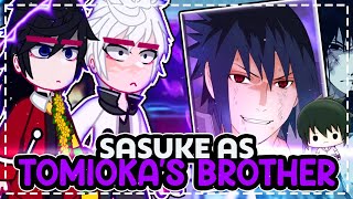 Hashiras reacting to SASUKE UCHIHA AS TOMIOKAS BROTHER \\🇧🇷🇺🇲 ◆Bielly  Inagaki◆ [upl. by Ocana]