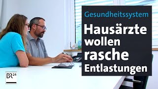 Gesundheitssystem Hausärzte wollen rasche Entlastungen  BR24 [upl. by Crosse]