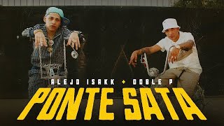 Alejo Isakk DobleP  PONTE SATA Video Oficial [upl. by Michella]