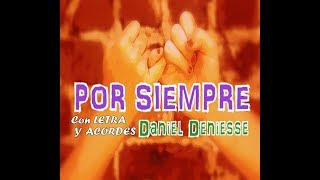 POR SIEMPRE letra y acordes Daniel Deniesse [upl. by Dorman]