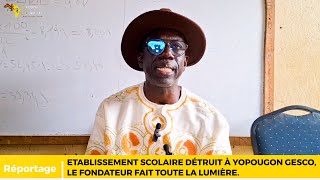 Établissement scolaire détruit à Yopougon Gesco  le fondateur fait des précisions sur laffaire [upl. by Westleigh]