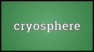 Cryosphere Meaning [upl. by Altis]