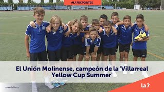 El Unión Molinense campeón de la Villarreal Yellow Cup Summer La 7 [upl. by Yffat284]