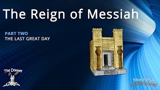 Reign of Messiah  The Last Great Day – Part 2 [upl. by Lasorella919]