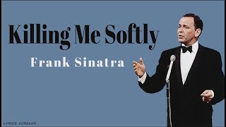 Frank SinatraKilling me softly LYRICS [upl. by Ibok]