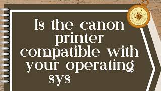 Is the canon printer compatible with your operating system [upl. by Belmonte]