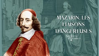 Mazarin  les liaisons dangereuses Secrets dhistoire [upl. by Marchall851]