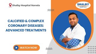 Calcified amp Complex Coronary Diseases Advanced Treatments by Dr Roopesh Singhal  Shalby Hospital [upl. by Aerahs]