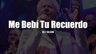 Galy Galiano  Me Bebí Tu Recuerdo LETRA [upl. by Mckenzie847]