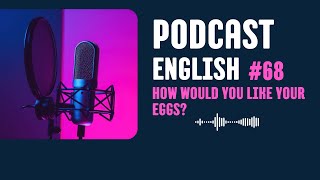 Learn English Podcast  Episode 68  English Learning Podcast Conversation [upl. by Smeaj]