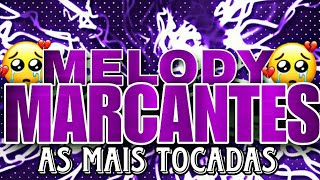 🔴SET MELODY MARCANTES🔴SÓ AS MAIS TOCADAS DAS MARCANTES 2K23🔵💔💔💔💔 [upl. by Knick]