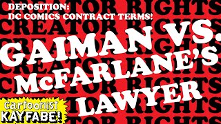 Neil Gaiman vs Todd McFarlanes Lawyer DC Contract Details and Creator Rights Masterclass P5 [upl. by Trula880]