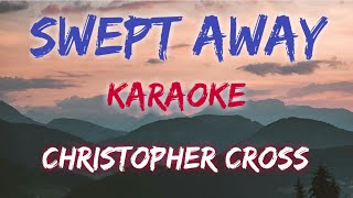 SWEPT AWAY  CHRISTOPHER CROSS KARAOKE VERSION [upl. by Chancelor107]