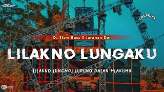 DJ LILAKNO LUNGAKU  SLOW BASS X JARANAN DOR VIRAL TIKTOK 2023 •KIPLI ID REMIX [upl. by Weksler]