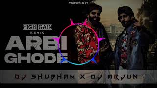 Arbi Ghode dj shubham saharanpur x dvj arjun high gain remix [upl. by Onimixam]