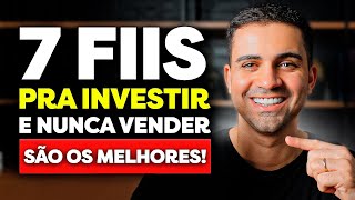 7 FUNDOS IMOBILIÃRIOS PARA INVESTIR E NUNCA VENDER  MELHORES FIIS PRA TER RENDA COM DIVIDENDOS [upl. by Gizela92]