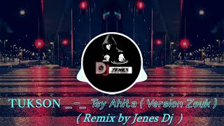 Tukson  Tsy Ahita  Version Zouk   Remix by Jenes Dj [upl. by Ahkihs]