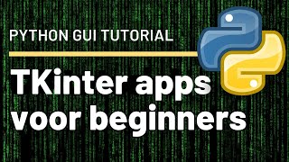 TKINTER PYTHON TUTORIAL VOOR BEGINNERS  👉Gratis TKinter Python Apps leren Programmeren Nederlands [upl. by Esinrahs564]