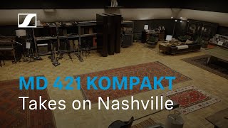 MD 421 Kompakt Takes On Nashville  ProReviews  Sennheiser [upl. by Anaher]