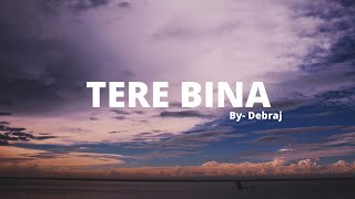 Tere BinaZaedenAcoustic VersionDebrajCover [upl. by Burck223]