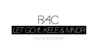 RAC  Let Go ft Kele amp MNDR Holy Ghost Remix [upl. by Victorine]