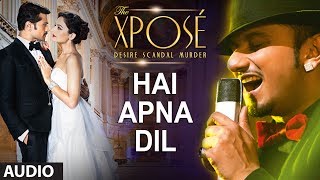 Hai Apna Dil l Full Audio Song  The Xpose l Himesh Reshammiya Yo Yo Honey Singh [upl. by Carmena878]