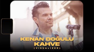 Kenan Doğulu  Kahve Official Visualizer [upl. by Dove]