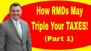 How Required Minimum Distributions Can Triple Your Taxes Part 1 [upl. by Theodosia]