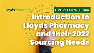 Live Retail Webinar An introduction to Lloyds Pharmacy and their 2022 Sourcing Needs [upl. by Enomyar]