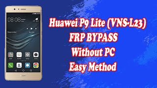 Huawei P9 Lite VNSL23 FRP Bypass Without PC Latest Security [upl. by Akemal]