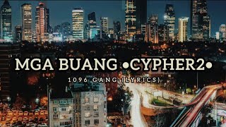 1096 GANG  Mga Buang •cypher2• LYRICS [upl. by Aivekal]