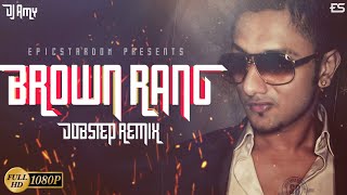 Brown Rang Dubstep Remix  DJ Amy  Yo Yo Honey Singh [upl. by Francyne]