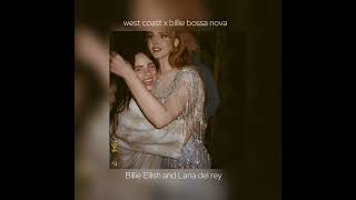 west coast x billie bossa nova remix by billie eilish and Lana del Rey sped up [upl. by Nata460]