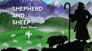 Shepherd and Sheep Part Three [upl. by Jedidiah]