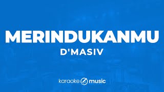 Merindukanmu  DMasiv KARAOKE VERSION [upl. by Drawd]