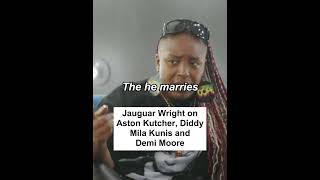 Jaguar Wright on Aston Kutcher Diddy Mila Kunis and Demi Moore [upl. by Niabi]