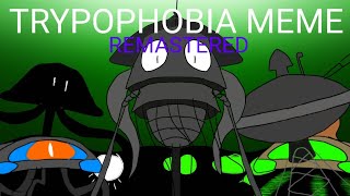 TRYPOPHOBIA MEME REMASTERED War of the worlds [upl. by Elmo]