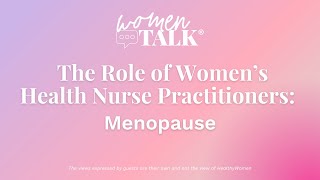 WomenTalk The Role of Nurse Practitioners in Women’s Health Menopause [upl. by Aydidey100]