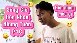 Khoảnh Khắc Vui Nhộn GÃY TV P492 Sóng Gió Hôn Nhân Nhung Tuấn P16  Yến Xôi Gãy TV [upl. by Yadrahc]