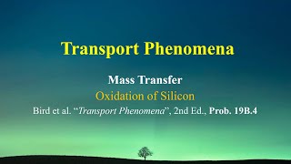 Problem 19B4  Oxidation of silicon Transport Phenomena  Mass Transfer [upl. by Raymond671]