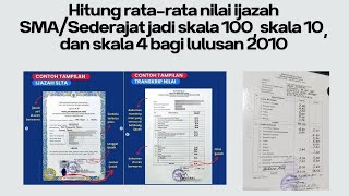 Hitung ratarata nilai ijazah SMASederajat jadi skala 100 skala 10 dan skala 4 bagi lulusan 2010 [upl. by Kearney629]