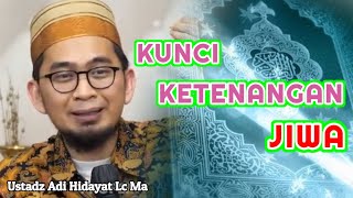 Kunci Ketenangan Hati  Ustadz Adi Hidayat Lc Ma [upl. by Adalia638]