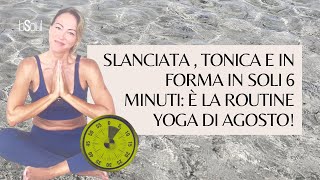 Yoga per over 50 di agosto slanciata e in forma in soli 6 minuti [upl. by Torto]