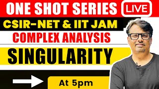 Singularity  Complex Analysis One Shot for CSIR NET amp IIT JAM  By GP Sir [upl. by Cyb]