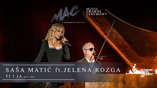 Saša Matić ft Jelena Rozga  Ti i ja MAC 2023 [upl. by Koetke699]